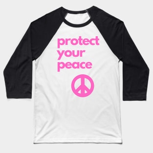 protect your peace Baseball T-Shirt